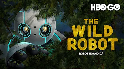 Poster phim The Wild Robot – robot Roz giữa khu rừng hoang dã, bộ phim hoạt hình HBO GO năm 2025.