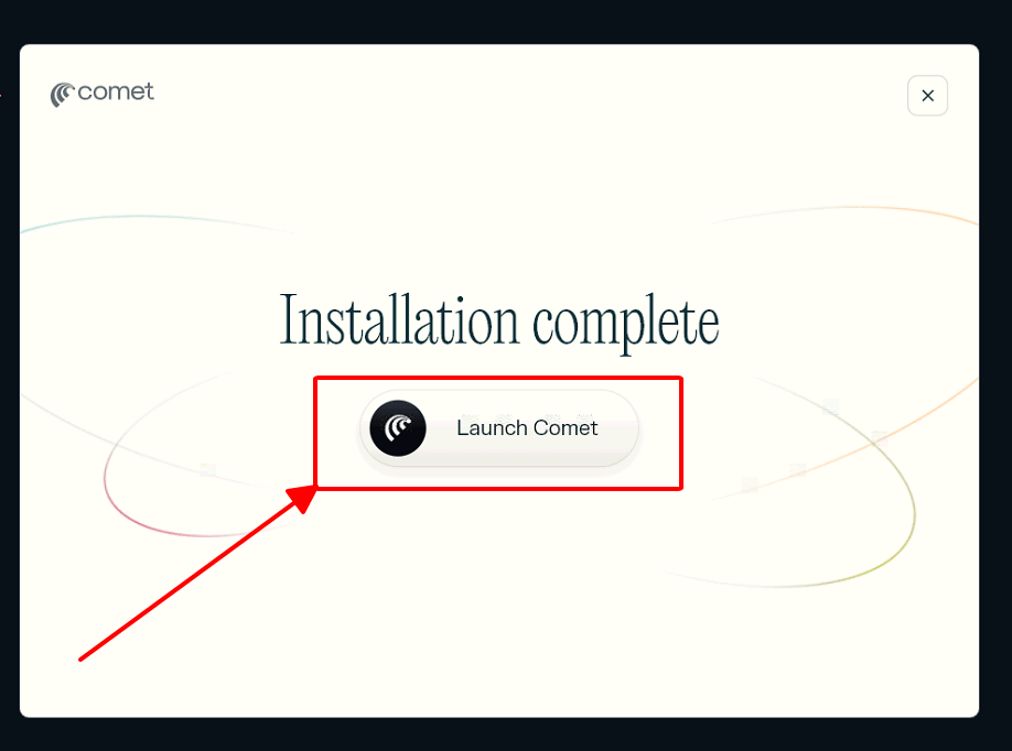 Màn hình cài đặt hoàn tất với nút Launch Comet để mở trình duyệt Comet.