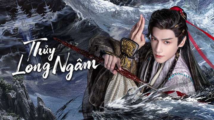 Poster phim Thủy Long Ngâm – nhân vật nam chính trong tạo hình cổ trang huyền ảo, cầm kiếm giữa sóng nước.