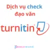 Dịch vụ check đạo văn Turnitin chính xác cho sinh viên và giảng viên