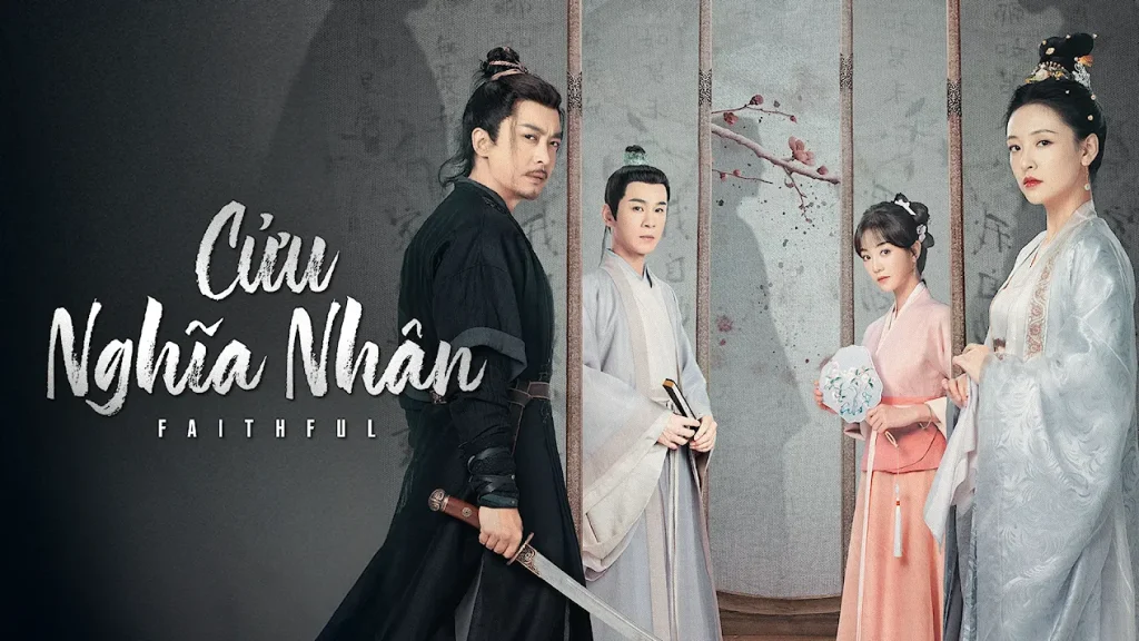 Poster phim Cửu Nghĩa Nhân (Faithful) với hình ảnh dàn nhân vật chính trong trang phục cổ trang Trung Quốc.